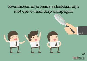 Lead nurturing: kwalificeer je leads met e-mail drip campagnes
